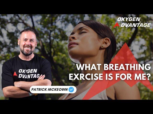 What Type of Breathing Exercise Is For Me? | Patrick McKeown Oxygen Advantage