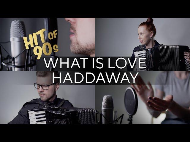 What Is Love - Haddaway (Accordion cover by 2MAKERS)