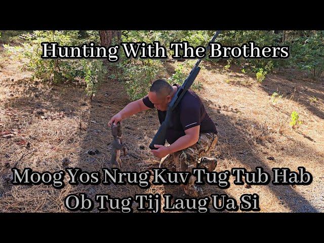 Hunting With My Big Bros And My Boy | Moog Yos Nrug Kuv Tug Tub Hab Ob Tug Tij Laug