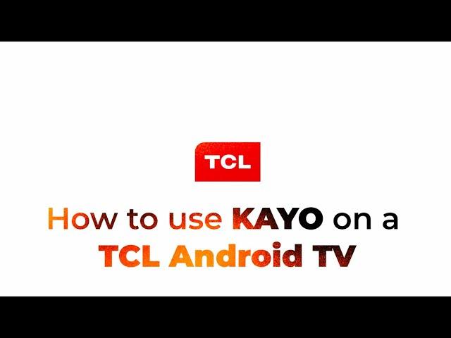 How to use KAYO on a TCL Android TV