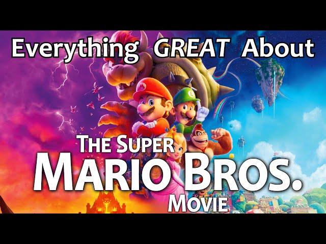 Everything GREAT About The Super Mario Bros. Movie!