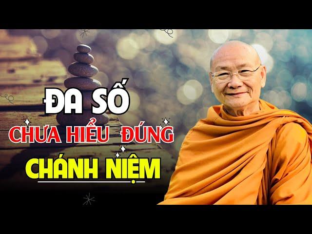 ĐA SỐ  Mọi Người ĐANG HIỂU SAI Về CHÁNH NIỆM ... Tinh Tấn -Chánh Niệm -Tỉnh Giác |Ht Viên Minh Giảng
