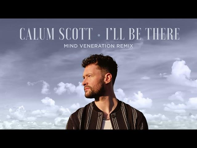 Calum Scott - I'll Be There (Mind Veneration Remix)