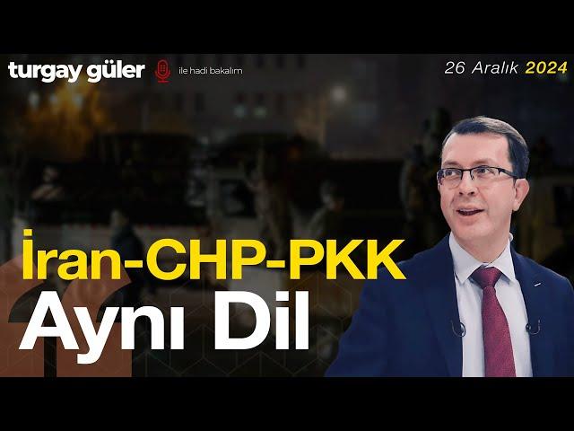 İran-CHP-PKK - Aynı Dil │ Turgay Güler Yorumluyor