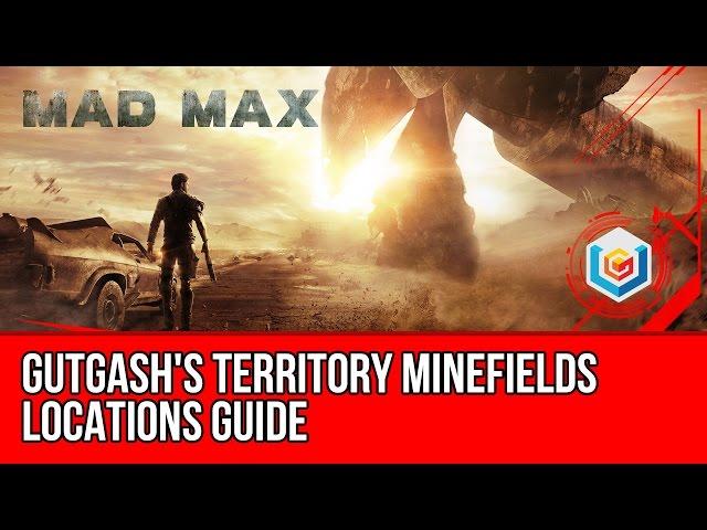 Mad Max All Minefields Locations Guide - Gutgash's Territory