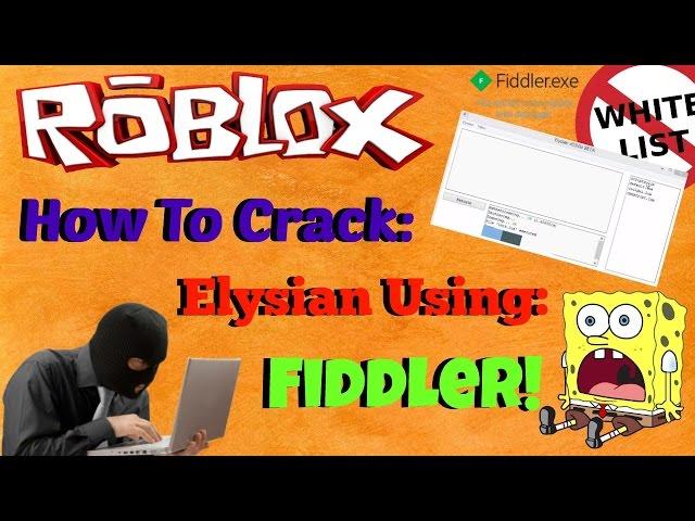 ROBLOX Exploit: How To Crack Elysian w/ Fiddler [TROLL]