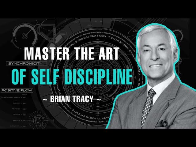 HOW TO MASTER THE ART OF SELF DISCIPLINE | BRIAN TRACY