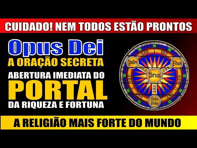 ORAÇÃO SECRETA DO OPUS DEI ABRE O PORTAL DA RIQUEZA IMEDIATAMENTE SERÁ QUE VOCÊ ESTA PRONTO