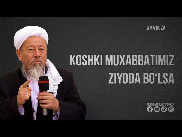 KOSHKI MUXABBATIMIZ ZIYODA BO‘LSA