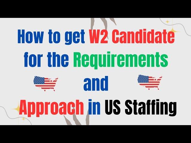 How to get W2 Candidate for the requirement and approach in US Staffing