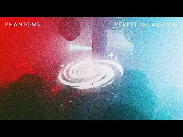 Phantoms - 'Perpetual Motion' (Official Visualiser)