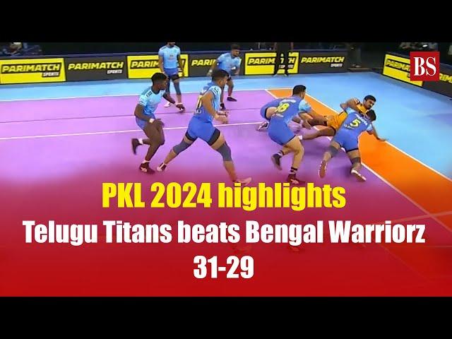 PKL 2024 highlights | Telugu Titans beat Bengal Warriorz 31-29