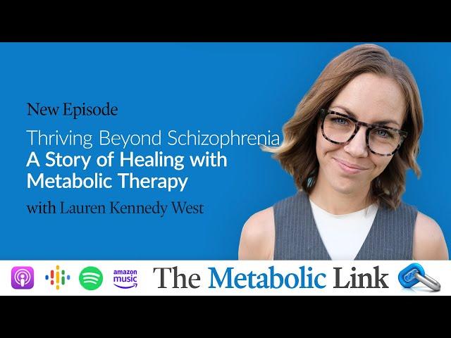 Lauren Kennedy West | Thriving Beyond Schizophrenia: A Story of Healing with Metabolic Therapy Ep.57