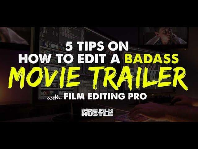 Trailer Editing Techniques to Cut a Badass Movie Trailer - IFH 181