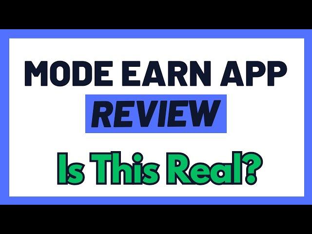 Mode Earn App Review - Is This A Scam Or The Real Deal (Let's Find The Truth!)