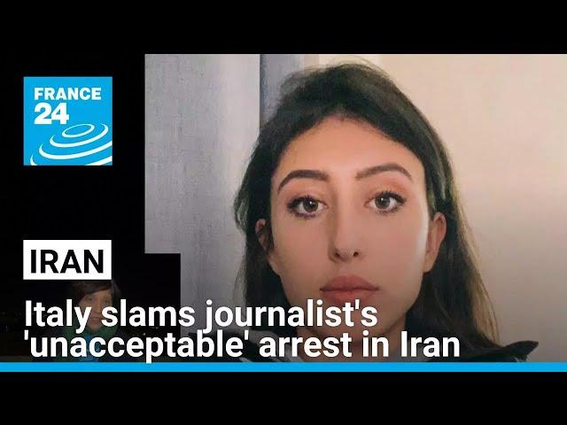 Detention of Italian journalist in Iran's Evin prison 'unacceptable', says Italy • FRANCE 24