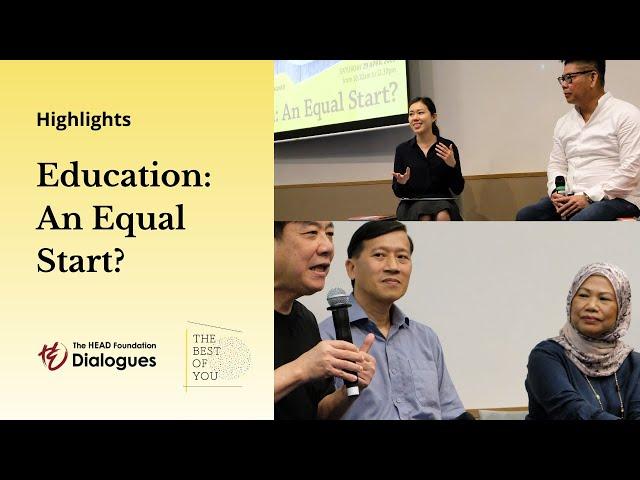 HIGHLIGHTS — Education: An Equal Start? | The HEAD Foundation Dialogues X The Best of You