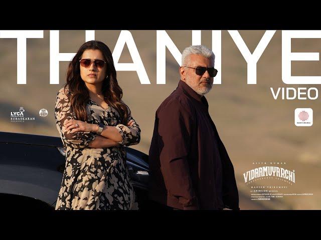 Vidaamuyarchi - Thaniye Video | Ajith Kumar | Trisha | Anirudh Ravichander | Magizh Thirumeni