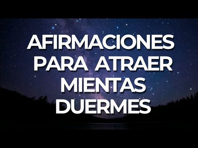 Afirmaciones para atraer mientras duermes