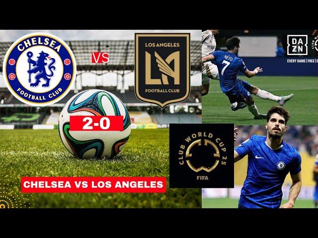 Chelsea vs Los Angeles FC 2-0 Live FIFA Club World Cup Football Match Score Commentary Highlights
