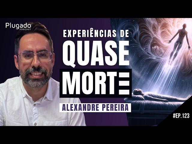 EQM - EXPERIÊNCIAS DE QUASE MORTE - Plugado Podcast #123