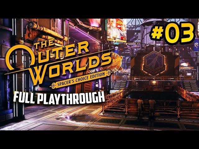 Arrival At The Groundbreaker | The Outer Worlds Spacer's Choice Edition: Full Playthrough - #03