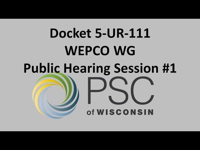 Docket 5-UR-111 WEPCO WG Public Hearing Session #1