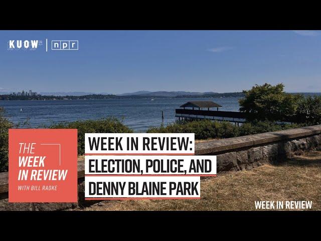 Week In Review: election, police, and Denny Blaine Park.