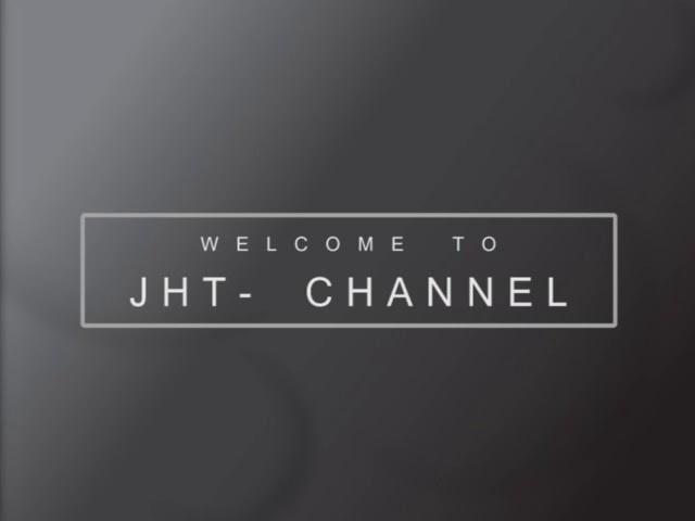 Welcome to JHT- Channel