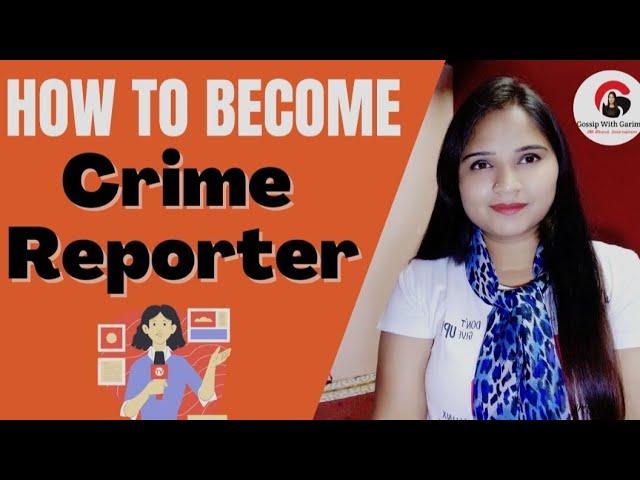 How to become Crime Reporter | crime reporter kaise bane | @GossipwithGarima