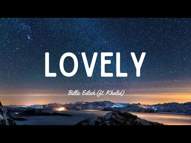 Billie Eilish - Lovely [ feat. Khalid ] (Lyrics)