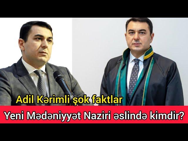 Yeni Medeniyyet Naziri Adil Kerimli görün kimdir