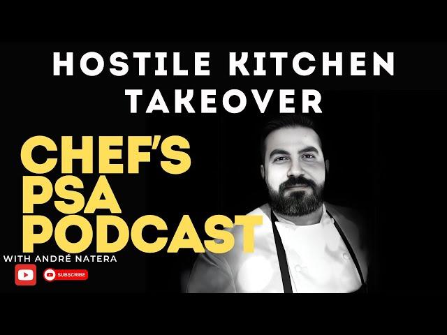 How to Handle a Hostile Kitchen Takeover | Chef's PSA Podcast