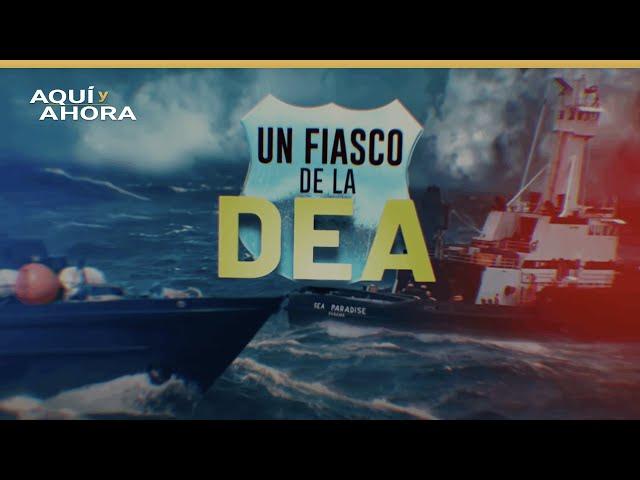 La operación encubierta de la DEA que dio un giro fatal en el mar | Especial de Aquí y Ahora