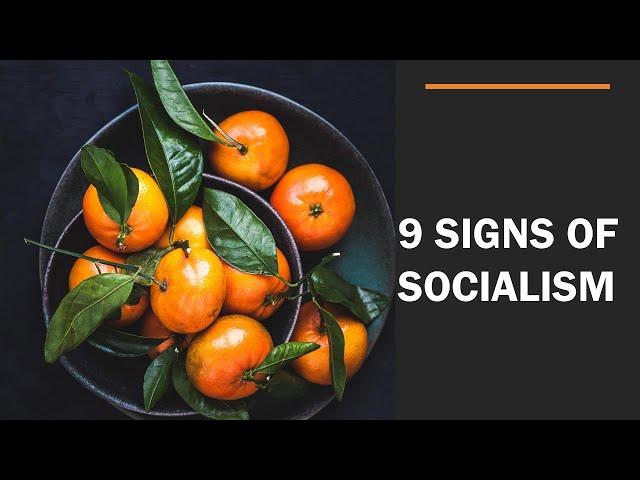 The 9 signs of Socialism - A troubling trend in the country