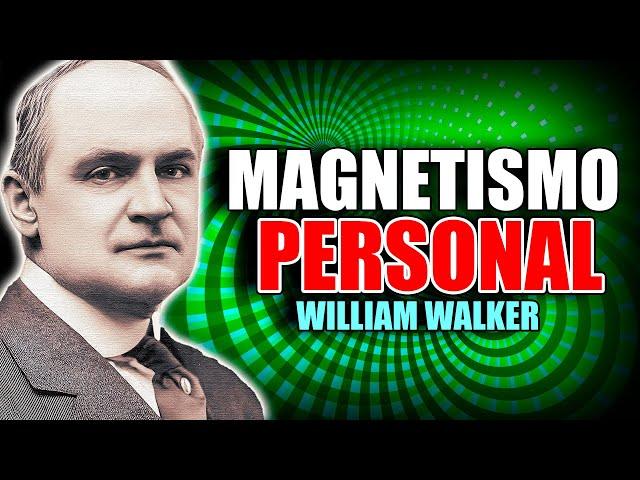  EL ARTE Y LA CIENCIA DEL MAGNETISMO PERSONAL POR WILLIAM WALKER ATKINSON AUDIOLIBRO COMPLETO