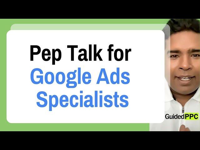 Pep Talk for Google Ads Specialists