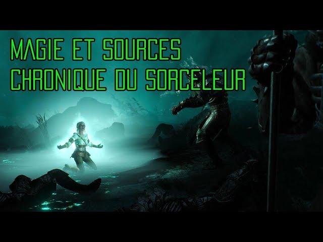 Magie et Sources - Chronique du Sorceleur.