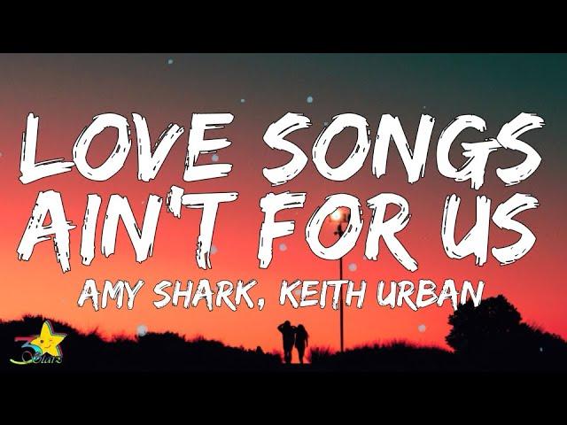 Amy Shark - Love Songs Ain't For Us (Lyrics) feat. Keith Urban | 3starz