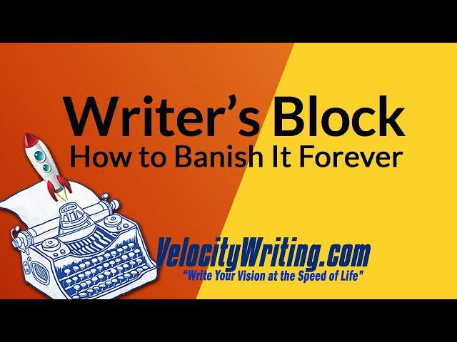 Writer's Block - You Can Banish It Forever!