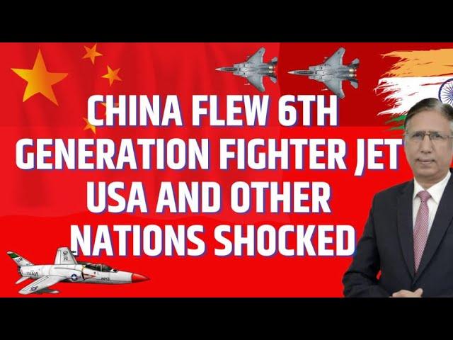 China Flew 6th generation fighter jet, USA and other Nations shocked