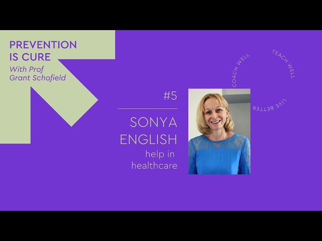 Prevention is Cure Podcast Ep#5: Help in Healthcare with Sonya English