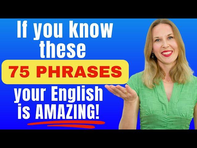 If You Know These 75 Phrases, Your English is AMAZING!