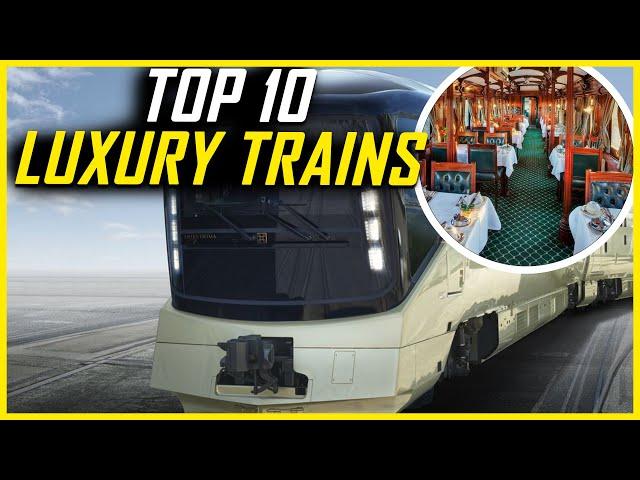 Top 10 Most Luxurious Trains in the World