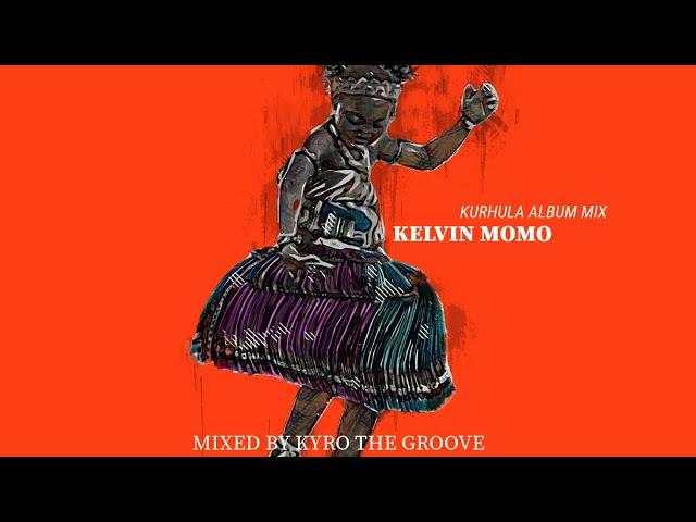 Kelvin Momo Kurhula Album Mix 2023 KTG