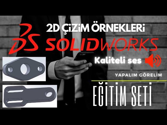 SolidWorks Türkçe Eğitim Seti ! DERS 3 - 2D UYGULAMA 1/2 - 2021