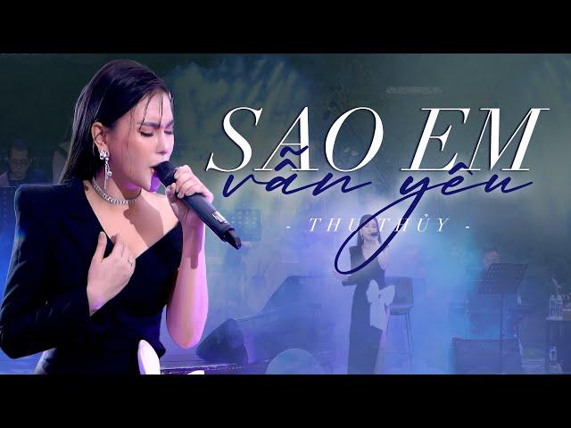 Sao Em Vẫn Yêu - Thu Thủy | Live Performance