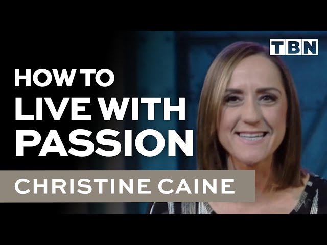 Living a Passionate Life | Living With Purpose | Christine Caine