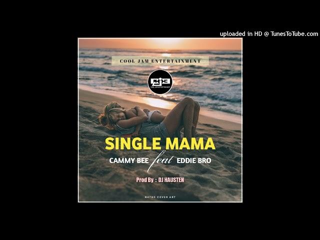 Single Mama (2021)-Cammy Bee x Eddie Bro (Prod by Dj Hausten)