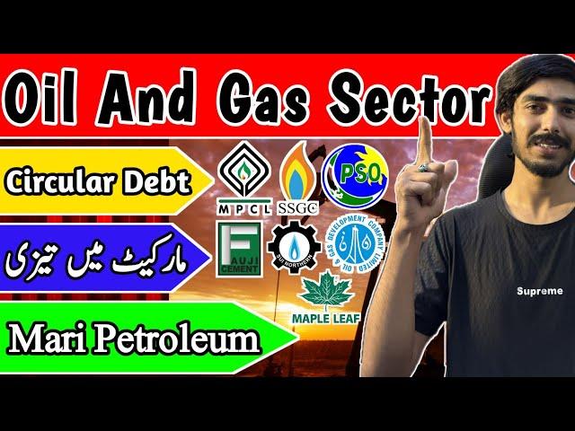 PSX | Mari Petroleum Analysis | Oil And Gas Sector Circular Debt | OGDC | PPL | SNGP | SSGC | PSO